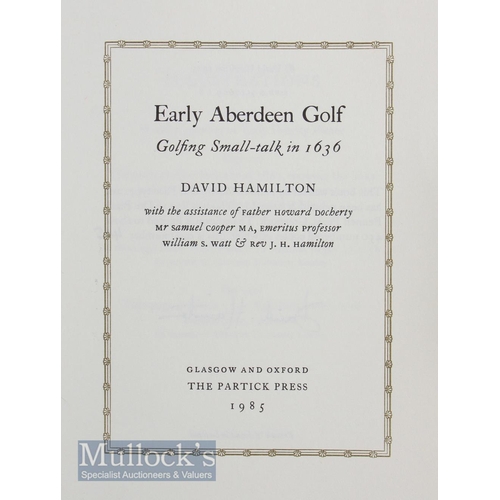 200 - Hamilton, David (signed)  Early Aberdeen Golf limited edition Book 1985 Golfing Small Talk in 1636,... 