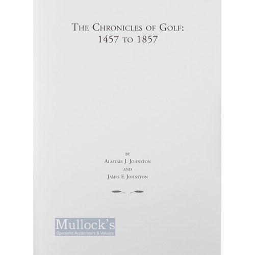 601 - Johnson, Alistair J & James F (Signed) - 'The Chronicles of Golf: 1457 to 1857' limited edition copy... 