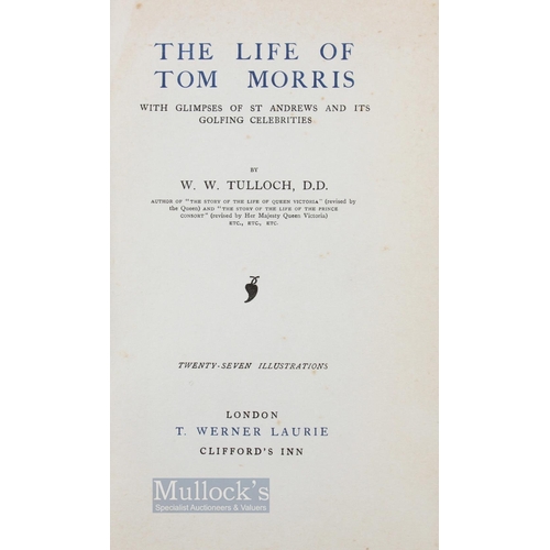 909 - Tulloch, W W - 'The Life of Tom Morris with glimpses of St Andrews and its Golfing Celebrities' 1908... 