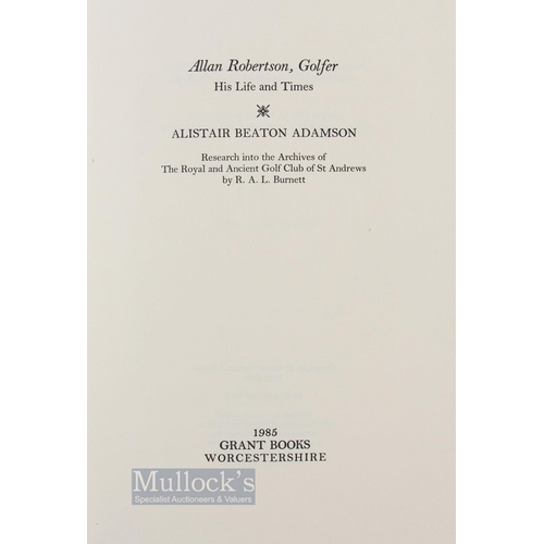 917 - Adamson, Alistair Beaton - 'Allan Robertson, Golfer His Life and Times' ltd ed book no 791, 1st ed, ... 