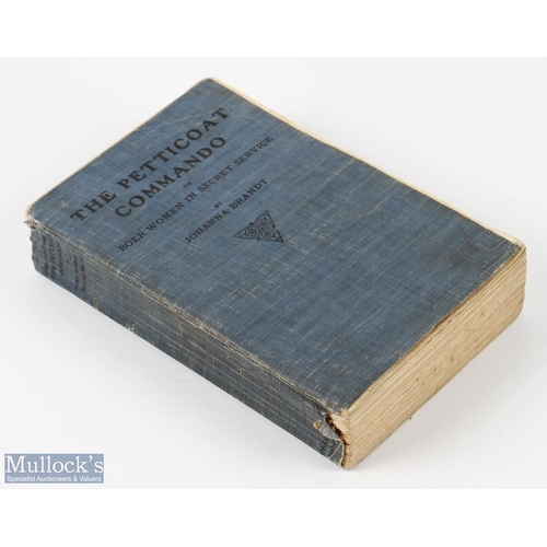 425 - The Petticoat Commando or Boer Women in Secret Service by Johanna Brandt, second edition, London 191... 