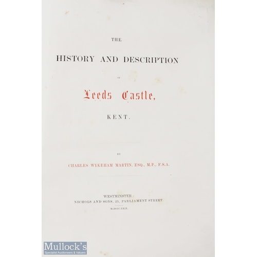 440 - The History and Description of Leeds Castle, Kent - London 1869: A rare volume limited to 500 copies... 