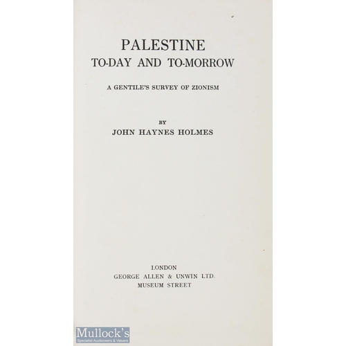 556 - Palestine Today and Tomorrow by John Haynes Holmes 1939 book - 271 page book Giving an interesting d... 