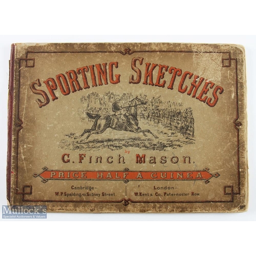 566 - Sporting Sketches. Mason, C Finch Published by Cambridge: W P Spalding. London: W Kent, 1879 hard co... 