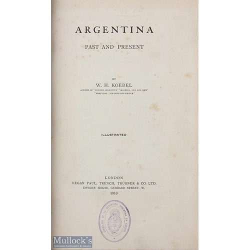 674 - Argentina Books (2) Argentina - Past and Present by W H Koebel 1910. First Edition Book A large 455 ... 