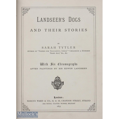 678 - Landseer's Dogs and Their Stories by Sarah Tytler. 1877 - First Edition - 149 page book with 6 very ... 