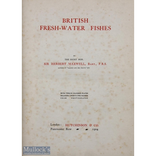 507 - 1904 British Fresh-Water Fishes Maxwell, Sir Herbert, published by Hutchinson & Co, London, 1904 wit... 