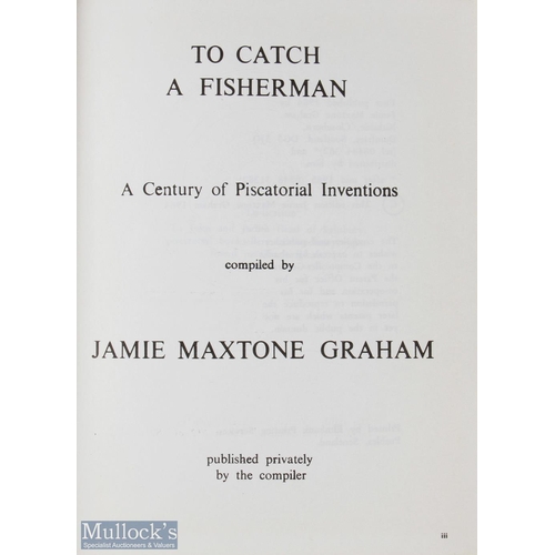 415 - Graham Jamie Maxtone - To Catch a Fisherman, A Century of Piscatorial Inventions, published privatel... 