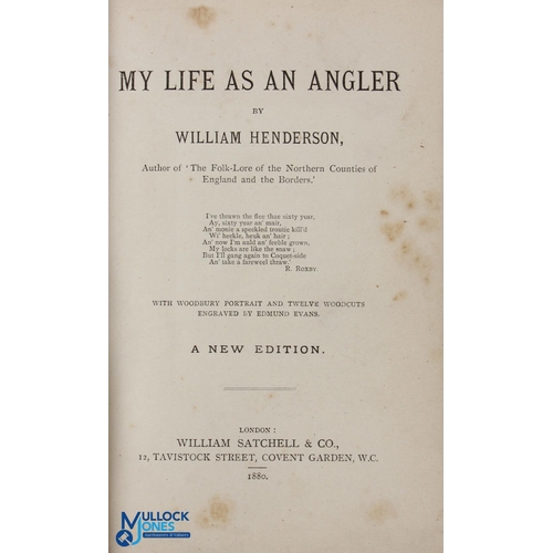 523 - 1880 My Life as an Angler W Henderson, new edition 12 woodcuts by Edmund Evans green boards F-G