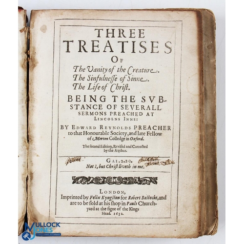 390 - 1632 Three Treatises of the Vanity of the Creature - Edward Reyolds preacher - second edition, with ... 