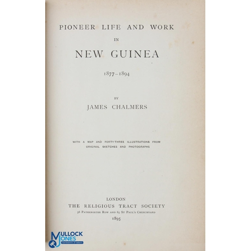 552 - New Guinea Pioneer Life and Work in New Guinea by James Chalmers 1895 - 255 page book with over 40 i... 