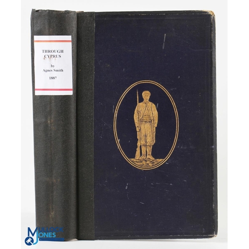 561 - Cyprus: Through Cyprus by Agnes Smith 1887 - 351 page book with 4 plate illustrations detailing the ... 