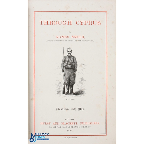 561 - Cyprus: Through Cyprus by Agnes Smith 1887 - 351 page book with 4 plate illustrations detailing the ... 