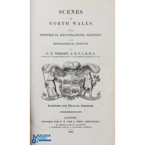 573 - Scenes In North Wales, by G N Wright 1833 - 160 page book with 36 engraved views - also detailing te... 