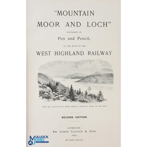 585 - West Highland Railway; Mountain Moor and Loch 1895. A well produced 178 page book with some 170 illu... 