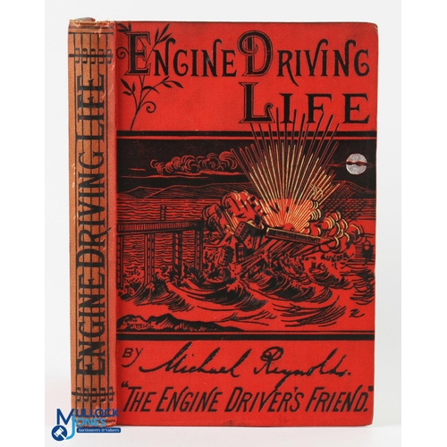 587 - Engine Driving Life by Michael Reynolds 1889. An interesting 208 page book with 2 plate illustration... 