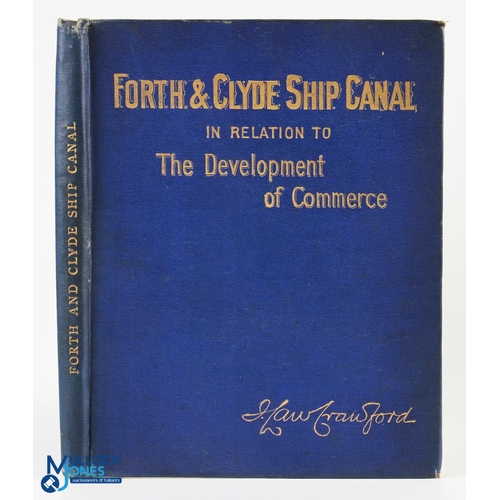 590 - Forth & Clyde Ship Canal in Relation to The Development of Commerce by J Law Crawford, Secretary of ... 