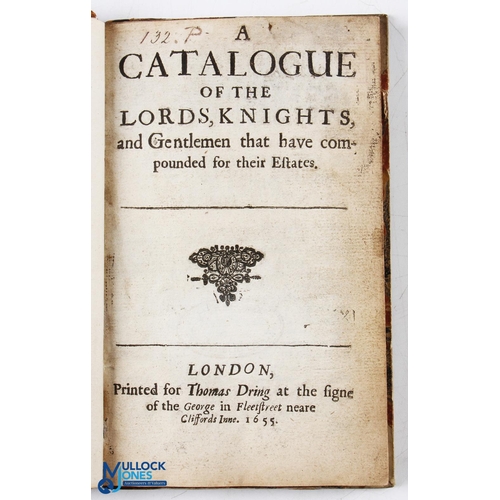 591 - A Catalogue of The Lords, Knights and Gentlemen That Have Compounded for Their Estates, printed for ... 