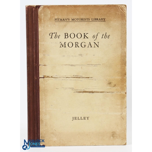 595 - The Book of The Morgan by Harold Jelley 1937 - 136 page book with many photographs and diagrams etc ... 