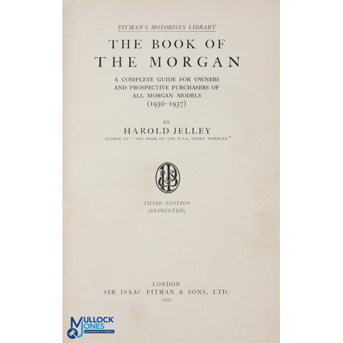 595 - The Book of The Morgan by Harold Jelley 1937 - 136 page book with many photographs and diagrams etc ... 