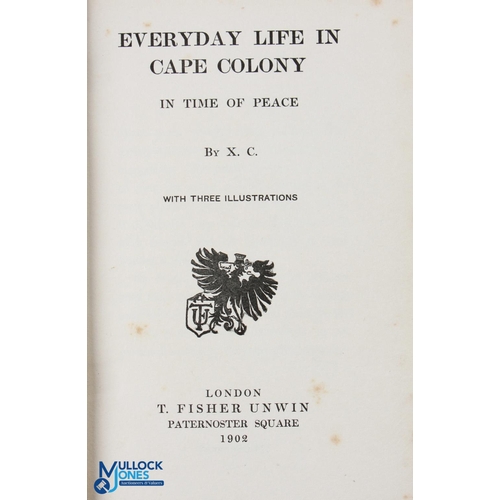 773 - Everyday in Life in Cape Colony in Time of Peace 1902 - by X C authors presentation copy to Dr. Hyde... 