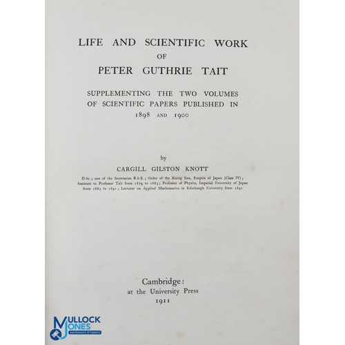 399 - 1911 Life and Scientific Work of Peter Guthrie Tait by Cargill Gilston Knott - golf history interest... 