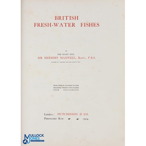 191 - 1904 British Fresh-Water Fishes Maxwell, Sir Herbert, published by Hutchinson & Co, London, 1904 wit... 