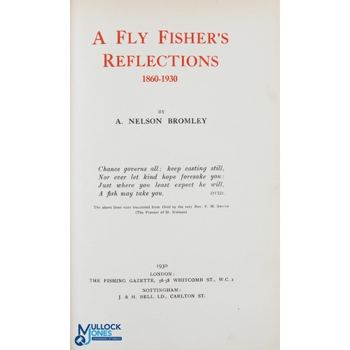 193 - 1930 A Fly Fisher's Reflections 1860-1930 A Nelson Bromley with a signed covering letter from author... 