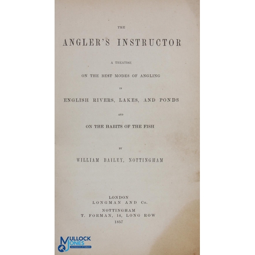 88 - 1857 The Angler's Instructor William Bailey - a rebound volume with new end pages, contents clean