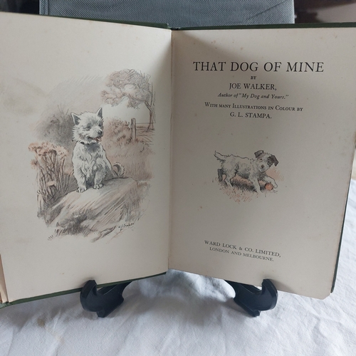 2 - That Dog of Mine by Joe Walker. Illustrations by G L Stampa.
1st edition 1930.