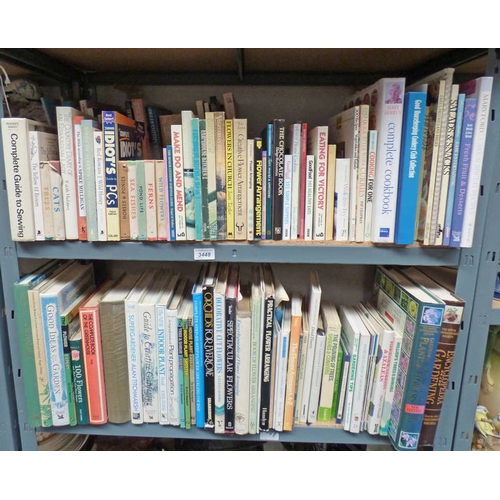 3448 - SELECTION OF VARIOUS BOOKS RELATING TO GARDENING, COOKING, SEWING ETC OVER 2 SHELVES