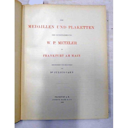 1343 - DIE MEDAILLEN UND PLAKETTEN DER KUNSTSAMMLUNG W.P. METZLER IN FRANKFURT AM MAIN, BESCHRIEBEN UND ERT... 