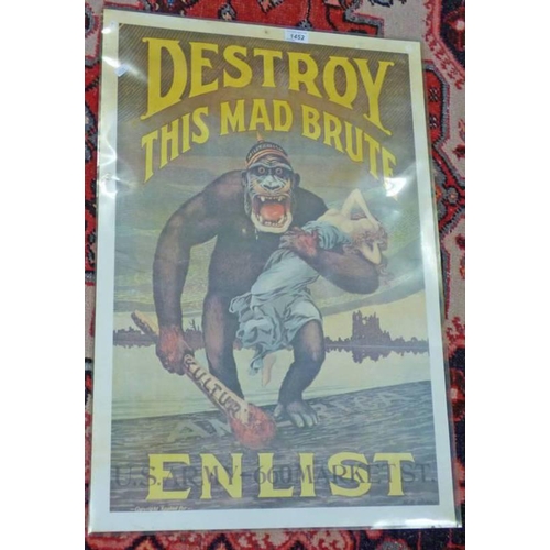 1452 - REPRODUCTION POSTER: 'DESTROY THIS MAD BRUTE, ENLIST U.S ARMY', 75CM X 50CM