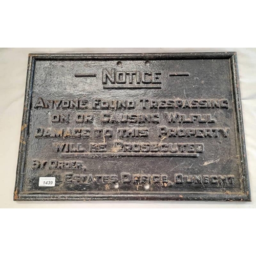 1439 - LARGE CAST IRON SIGN 'NOTICE, ANYONE FOUND TRESPASSING ON OR CAUSING WILFUL DAMAGE TO THIS PROPERTY ... 