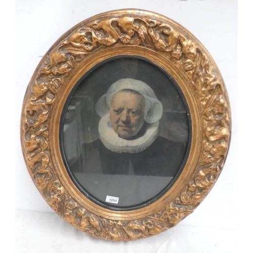 1050 - AFTER REMBRANDT, PORTRAIT OF A LADY, PHOTOGRAPHIC REPRODUCTION IN A  OVAL GILT & GESSO FRAME, 45 X 3... 