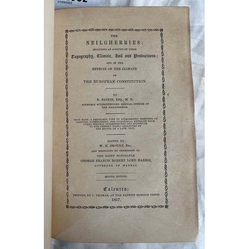 2062 - THE NEILGHERRIES: INCLUDING AN ACCOUNT OF THEIR TOPOGRAPHY, CLIMATE, SOIL AND PRODUCTIONS; AND OF TH... 