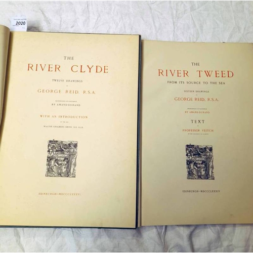 2020 - THE RIVER TWEED FROM ITS SOURCE TO THE SEA BY GEORGE REID - 1884 AND THE RIVER CLYDE BY GEORGE REID ... 