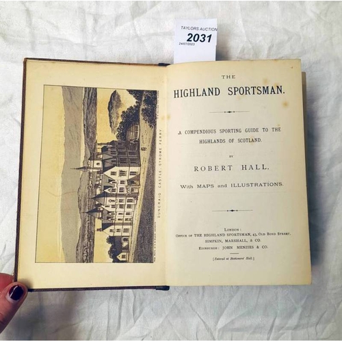 2031 - THE HIGHLAND SPORTSMAN A COMPENDIUS SPORTING GUIDE TO THE HIGHLANDS OF SCOTLAND BY ROBERT HALL, QUAR... 