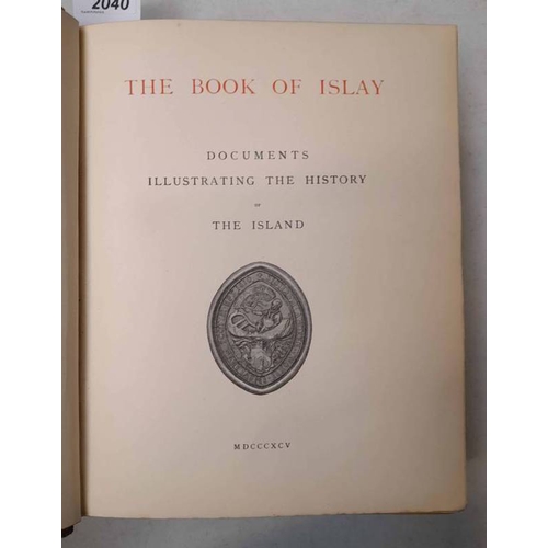 2040 - THE BOOK OF ISLAY - DOCUMENTS ILLUSTRATING THE HISTORY OF THE ISLAND BY G GREGORY SMITH,1 OF 250 COP... 