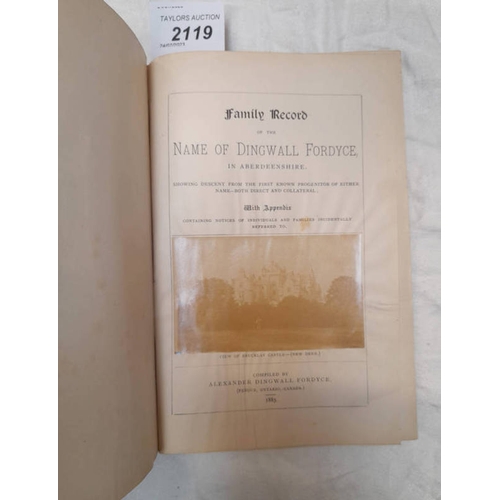 2119 - FAMILY RECORD OF THE NAME OF THE DINGWALL FORDYCE, IN ABERDEENSHIRE, SHOWING DESCENT FROM THE FIRST ... 