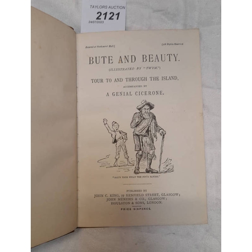 2121 - BUTE AND BEAUTY, TOUR TO AND THROUGH THE ISLAND, ACCOMPANIED BY A GENIAL CICERONE, BY W.M.M, HALF LE... 