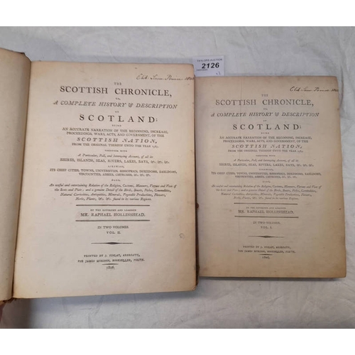 2126 - THE SCOTTISH CHRONICLE, OR, A COMPLETE HISTORY AND DESCRIPTION OF SCOTLAND; BEING AN ACCOUNT NARRATI... 