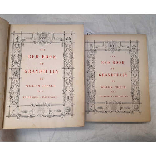 2129 - THE RED BOOK OF GRANDTULLY BY WILLIAM FRASER, IN 2 VOLUMES, LIMITED EDITION NO. 48/100, PRESENTED TO... 