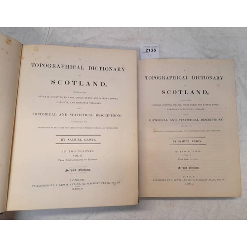 2136 - A TOPOGRAPHICAL DICTIONARY OF SCOTLAND BY SAMUEL LEWIS, IN 2 VOLUMES - 1851