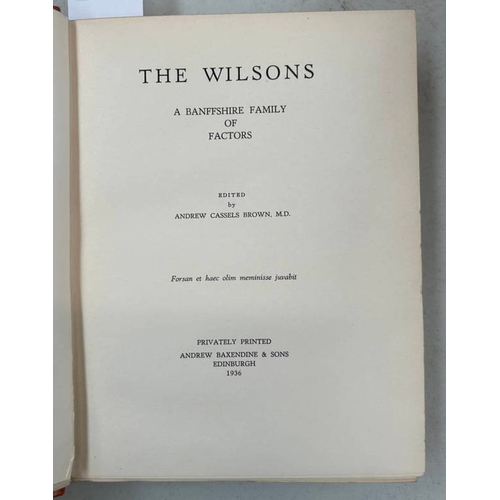 2280 - THE WILSONS, A BANFFSHIRE FAMILY OF FACTORS BY ANDREW CASSELS BROWN, PRESENTATION COPY FROM WALTER W... 