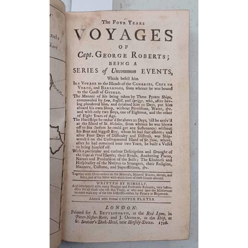 2152 - THE FOUR YEARS VOYAGES OF CAPT. GEORGE ROBERTS; BEING A SERIES OF UNCOMMON EVENTS, WHICH BEFELL HIM ... 