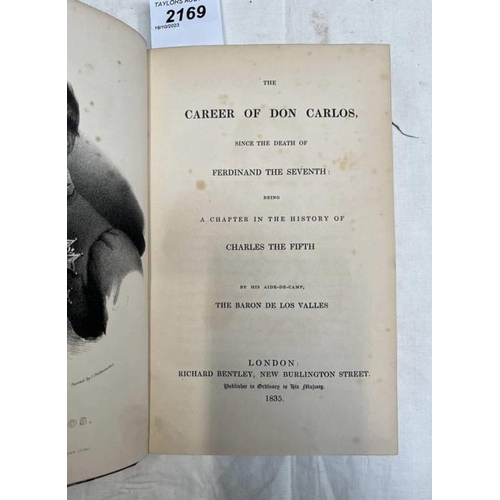 2169 - THE CAREER OF DON CARLOS, SINCE THE DEATH OF FERDINAND THE SEVENTH: BEING A CHAPTER IN THE HISTORY O... 