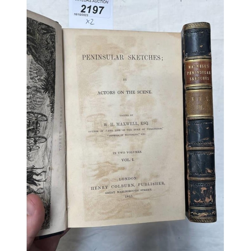 2197 - PENINSULAR SKETCHES BY ACTORS ON THE SCENE, EDITED BY W H MAXWELL, IN 2 HALF LEATHER BOUND VOLUMES -... 