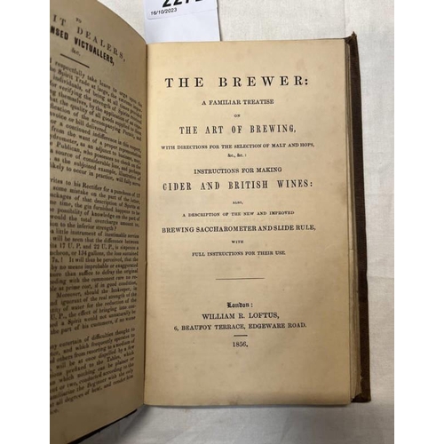 2272 - THE BREWER: A FAMILIAR TREATISE ON THE ART OF BREWING, WITH DIRECTIONS FOR THE SELECTION OF MALT AND... 