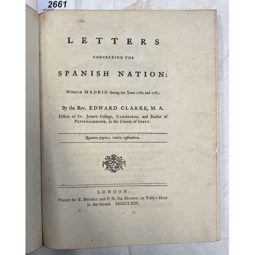 2661 - LETTERS CONCERNING THE SPANISH NATION: WRITTEN AT MADRID DURING THE YEARS 1760 & 1761 BY REV. EDWARD... 